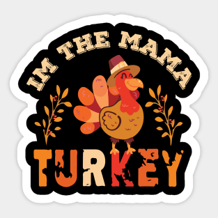 Im The Mama Turkey Sticker